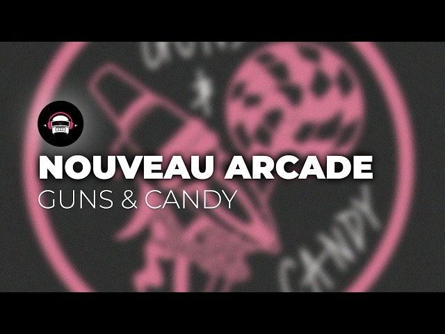 Nouveau Arcade - Guns & Candy | Ninety9Lives Release