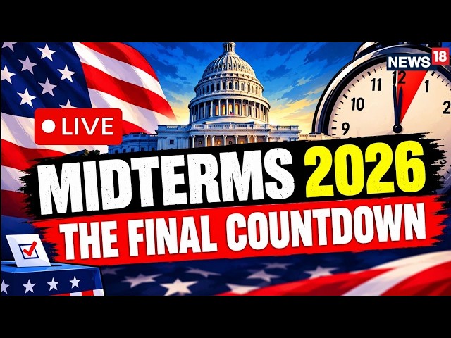 U.S. Midterms 2026 LIVE: THE FINAL COUNTDOWN | Trump, Democrats & Republicans | Trump News | N18G