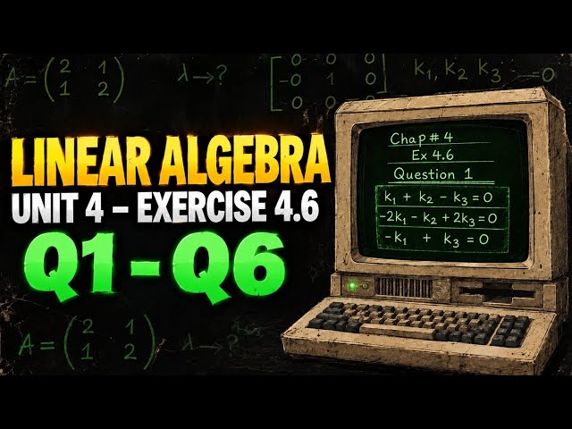 Linear Algebra Chapter 4 Exercise 4.6 | Question 1-Question 6 Solved | Step-by-Step Solution