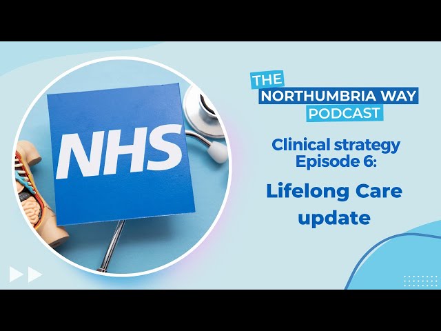 Clinical strategy episode 6: Lifelong Care update
