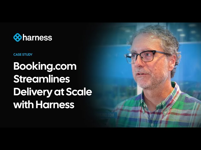 Booking.com Streamlines Delivery at Scale with Harness