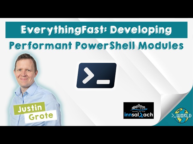 EverythingFast: Developing Performant PowerShell Modules - Justin Grote
