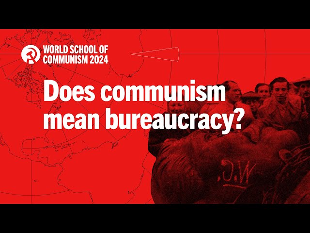 Does communism mean bureaucracy?