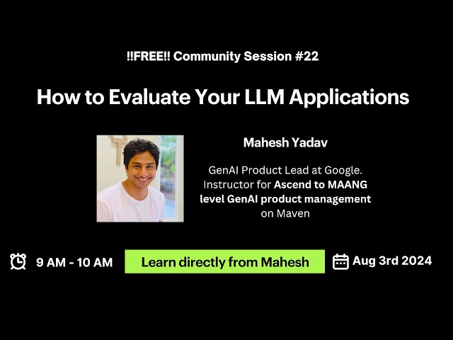 Session # 22 Evaluating LLMs for Your Applications