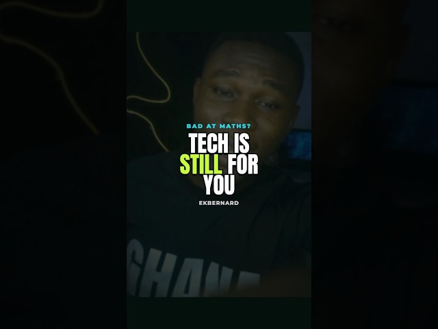 Bad at Maths? Don’t Give Up on Tech Yet😴#ComputerScience #TechCareers #GhanaStudents #EKBernard