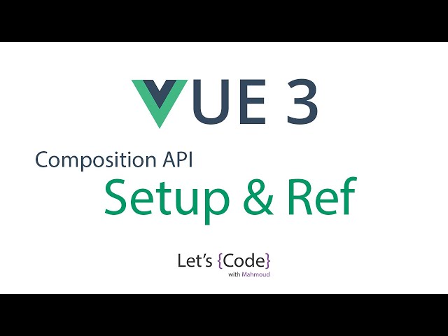 7- Vue 3 - Composition API - setup & ref | شرح فيو 3