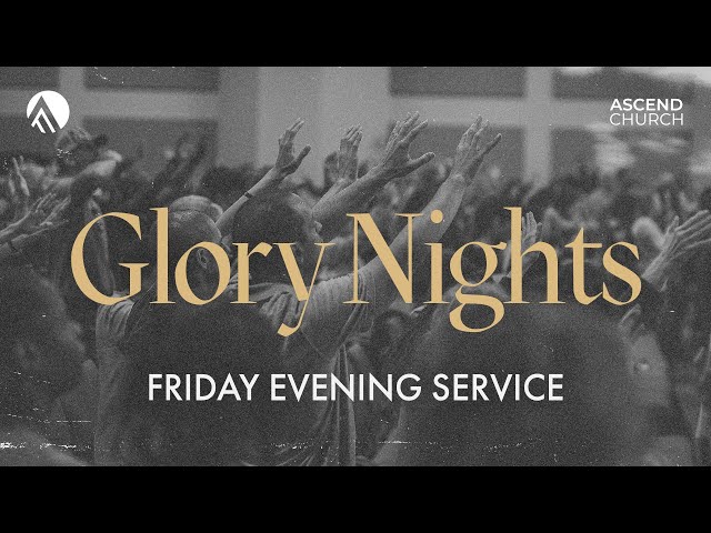 Glory Nights // Friday Evening Service