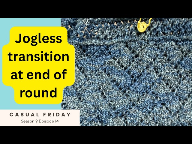 Finding a jogless solution for in-the-round patterns // Casual Friday S0E14