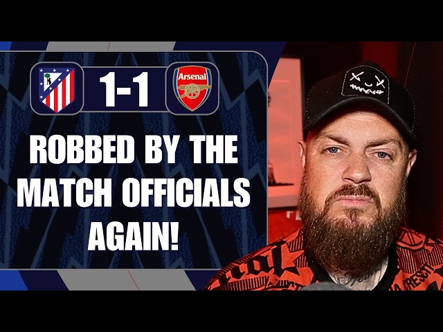 Robbed By The Match Officials Again | Atletico Madrid 1-1 Arsenal | match Reaction