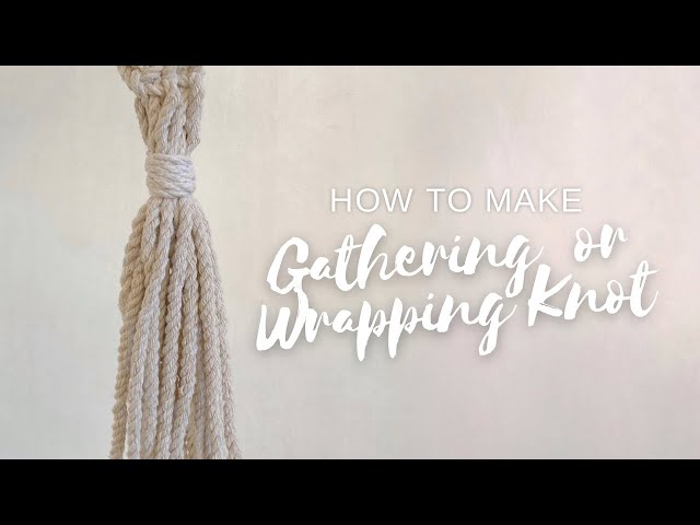 How To Make Gathering Knot | Wrapping Knot | Habit Made