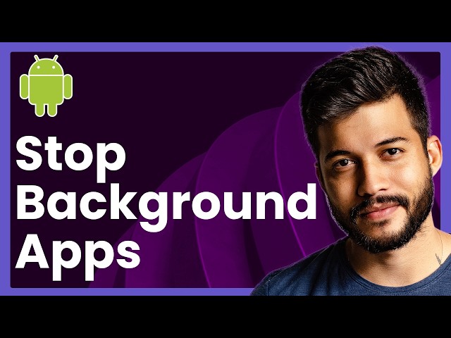 How To Stop Background Apps On Android