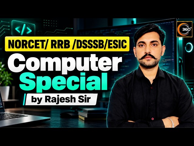 Computer Special Class | Most Important Questions | NORCET, RRB, DSSSB, ESIC | 360 Degree Classes