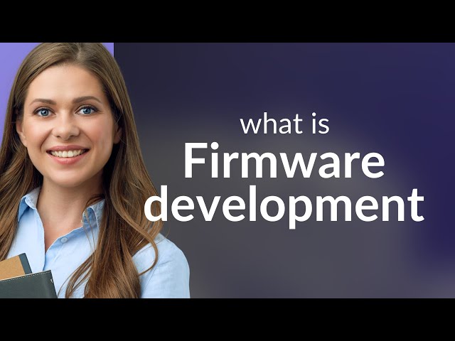 Understanding Firmware Development: A Beginner's Guide