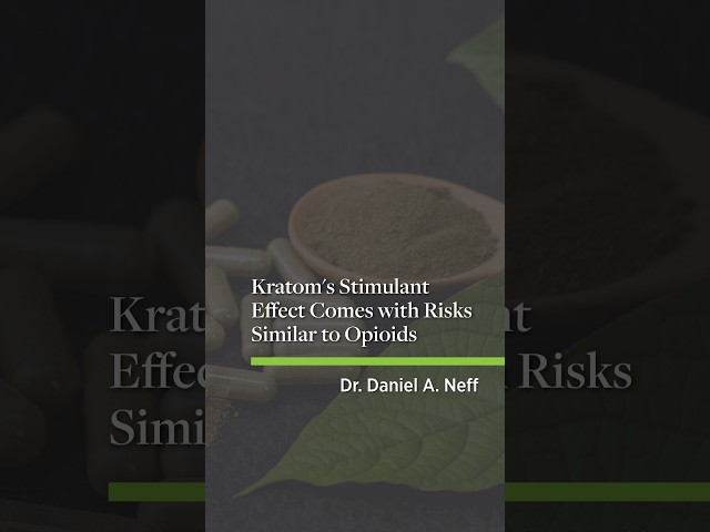 Kratom's Stimulant Effect Comes with Risks Similar to Opioids