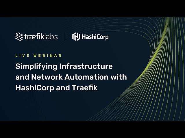 Simplifying Infrastructure and Network Automation with HashiCorp and Traefik