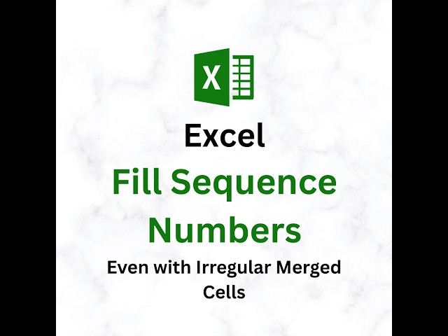 Excel Fill Sequence for Irregular Merged Cells