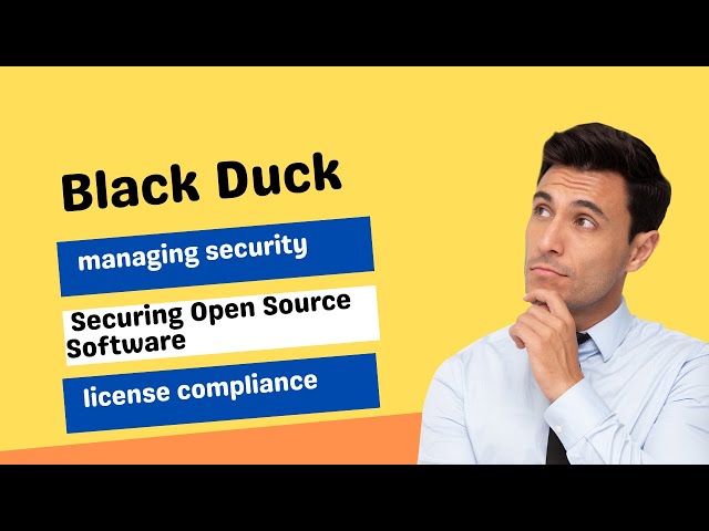 Managing and Securing Open Source Software with Black Duck
