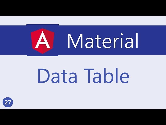 Angular Material Tutorial - 27 - Data table