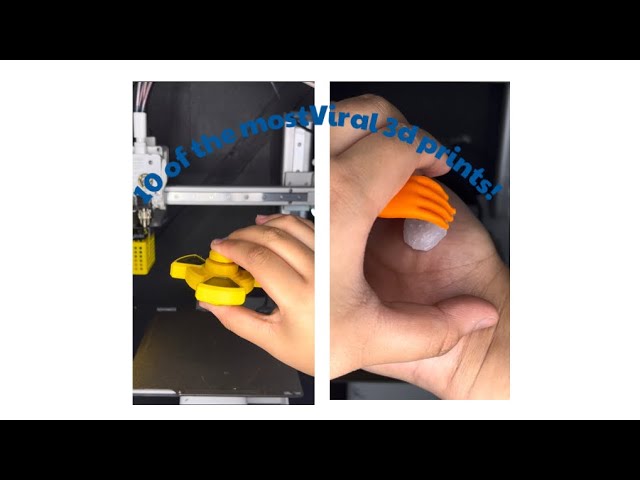 10 of the most viral 3d prints!