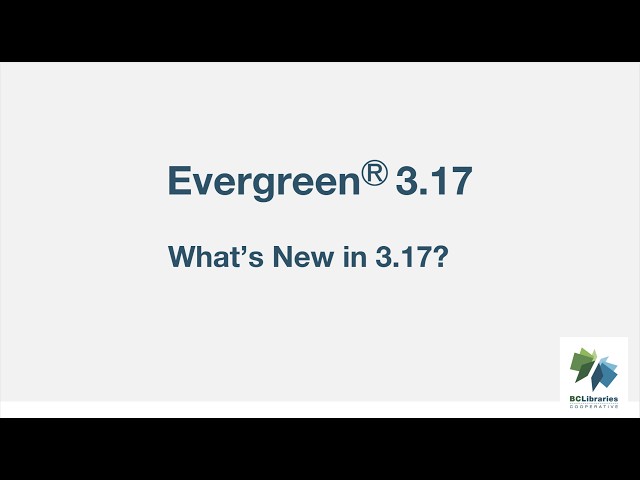 What's New in Evergreen 3.17 - Continuing Training Webinar