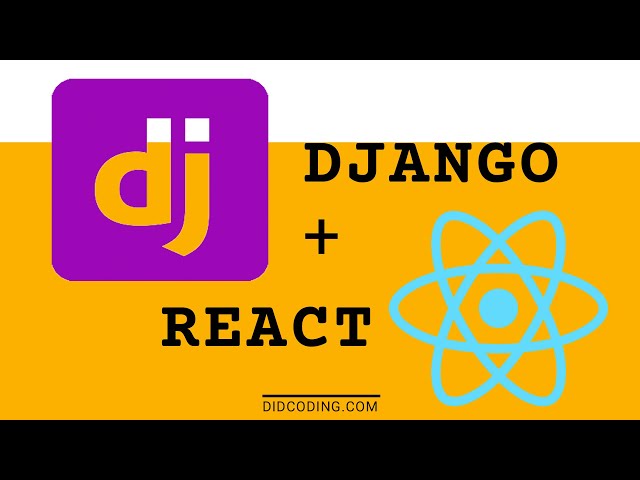 The ultimate guide to getting started Django React app Tutorial