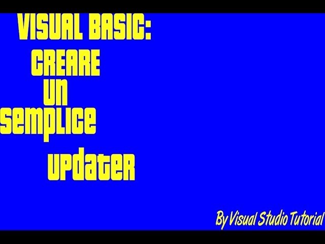 Visual Studio: Come Creare un Semplice Updater (Senza alcun Codice)