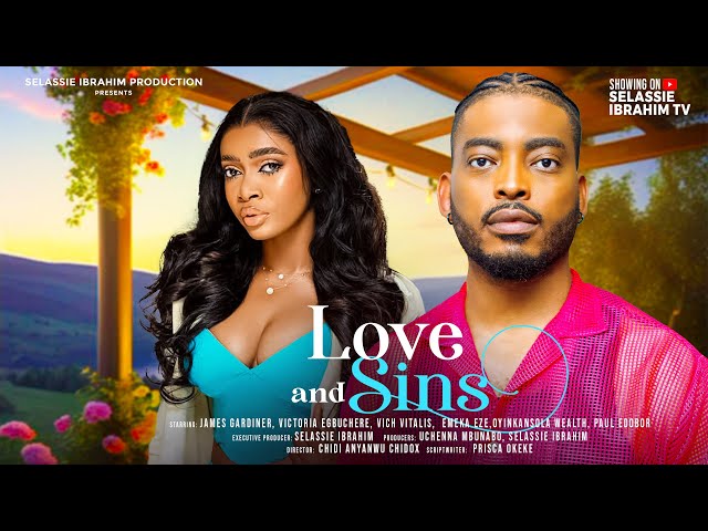 LOVE AND SINS - JAMES GARDINER, VICTORIA EGBUCHERE,  Latest 2024 Nigerian Movie