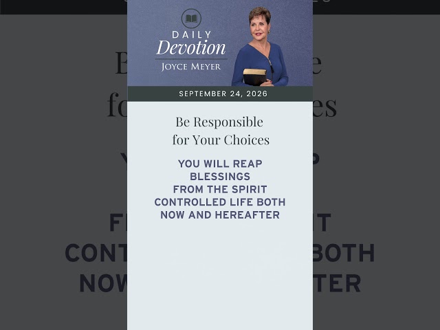 Be Responsible for Your Choices | Daily Devotion from Joyce Meyer