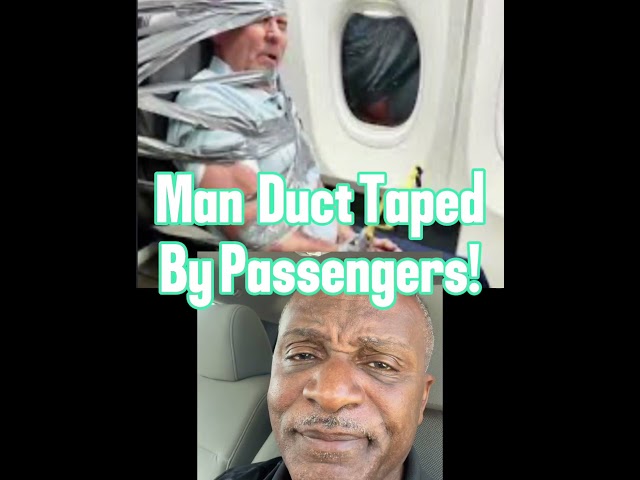 Man is duct taped mid flight by passengers
