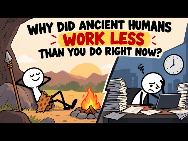 Why Did Ancient Humans Work Less Than You Do Right Now?