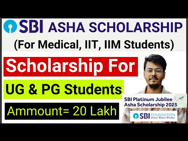 SBI Asha Scholarship 2025 | Scholarship for UG PG Medical IIT IIM Students | SBI Scholarship 2025