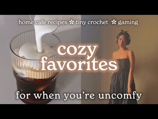 Cozy Favorites For When You're Feeling Uncomfy ♡ Home Cafe Recipes, Crochet, Affirmations, & More!