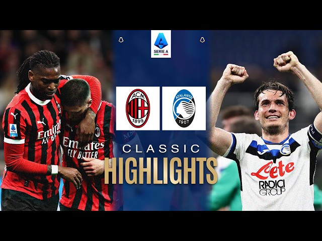 MILAN-ATALANTA | CLASSIC HIGHLIGHTS SERIE A 2024/25