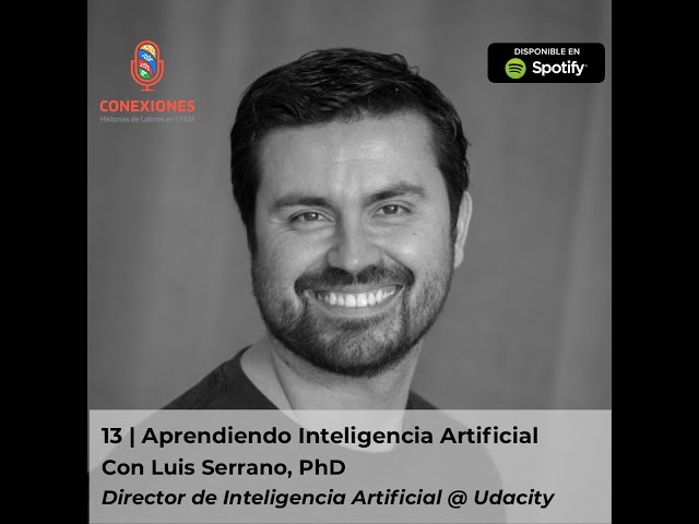 13| Aprendiendo Inteligencia Artificial con Luis Serrano, PhD