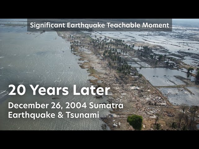 20-years later: Overview of the causes & effects of the 2004 Sumatra earthquake & tsunami