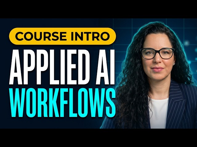 Applied AI Workflows | Course Overview
