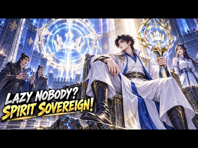 【full】They Mocked Me as a Lazy Nobody—So I Revealed My Spirit Sovereign Power and Crushed Them All!