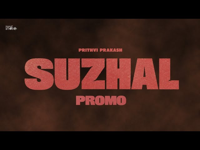 Prithvi Prakash - Suzhal (Promo) | Think Indie