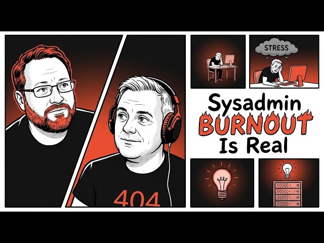 Why Does IT Burn People Out? SysAdmin Mental Health with Paul Croker - SysAdmin Weekly - 061