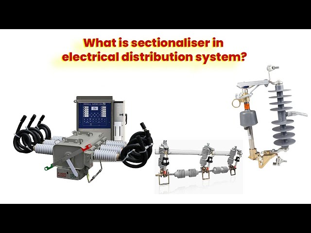 What is a Sectionalizer in an Electrical Distribution System? | Electrical Engineering Explained