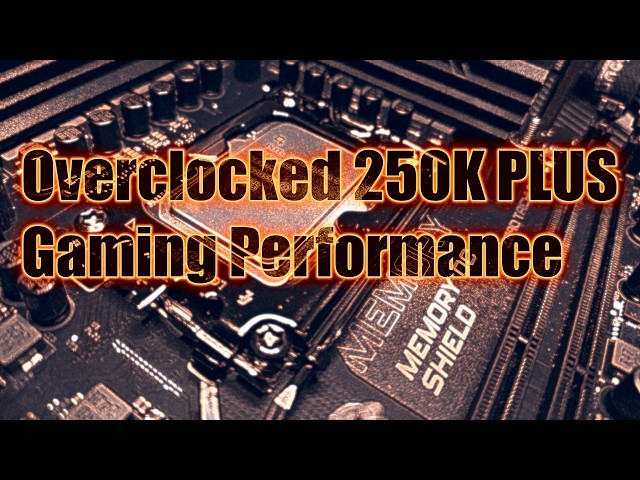Overclocking the Intel 250K+ for up to 16% more FPS in games.