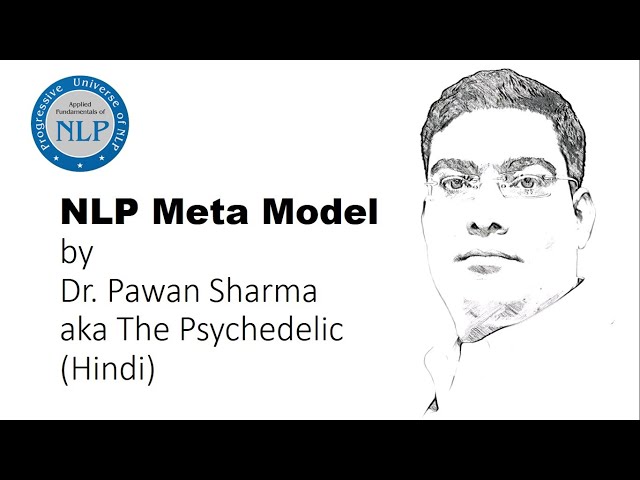 NLP Meta Model explaining by Dr. Pawan Sharma aka The Psychedelic www.punlp.in