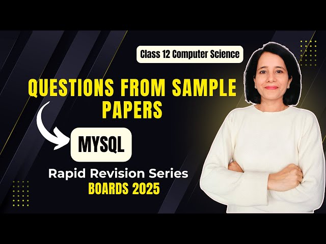 MySQL | Questions + QUERIES | CBSE Class 12 Computer Science | Boards 2025