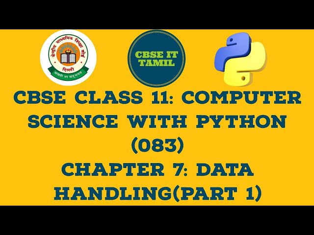 CBSE CLASS 11: Computer Science With Python (083): Chapter 7: Data Handling(Part 1)