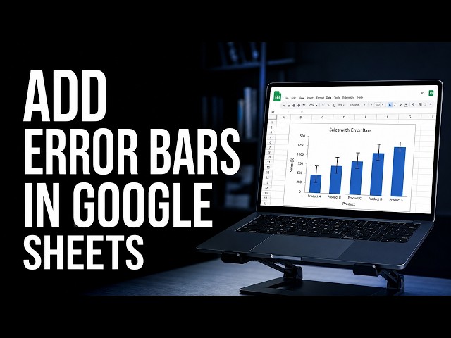 How to Add Error Bars in Google Sheets (Step-by-Step Guide)