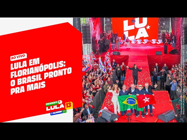 Lula em Florianópolis: O Brasil Pronto Pra Mais