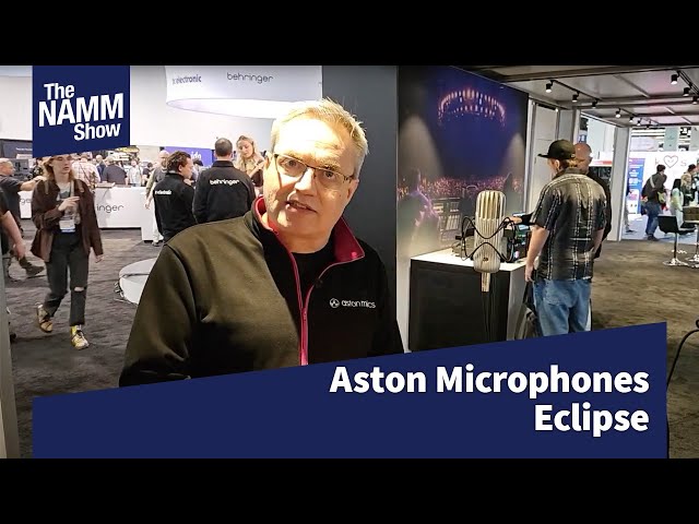 NAMM 2025 : Aston Microphones -  Eclipse