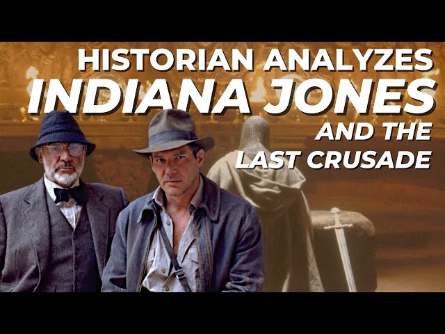 Indiana Jones & the Last Crusade: Historical Movie Analysis