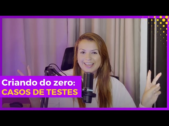 CRIANDO TESTES DE SOFTWARE DO ZERO