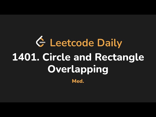 1401. Circle and Rectangle Overlapping | Leetcode Daily - Python